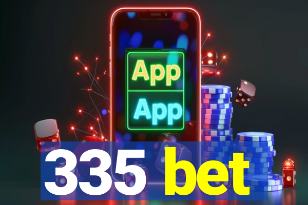 335 bet